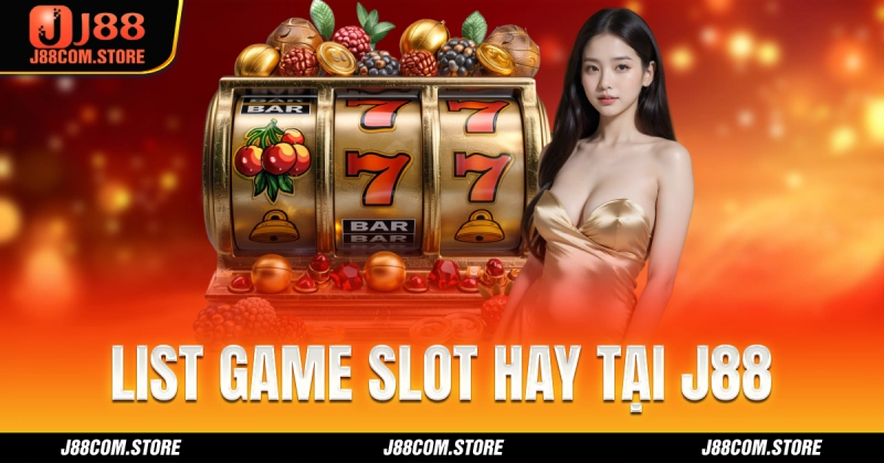 Danh sách tựa game slot hay tại nổ hũ J88 bet