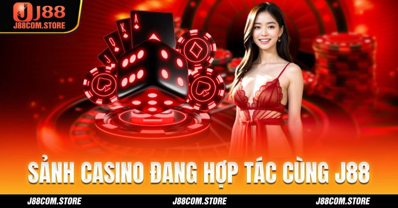 Danh sách các sảnh casino đang hợp tác cùng J88